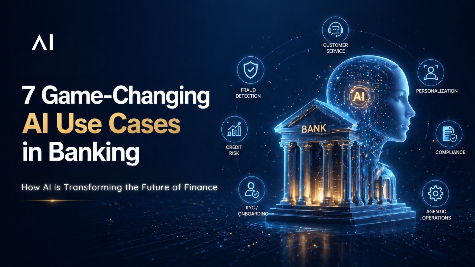  7 Game-Changing AI Use Cases in Banking: How AI Is Transforming the Future of Finance