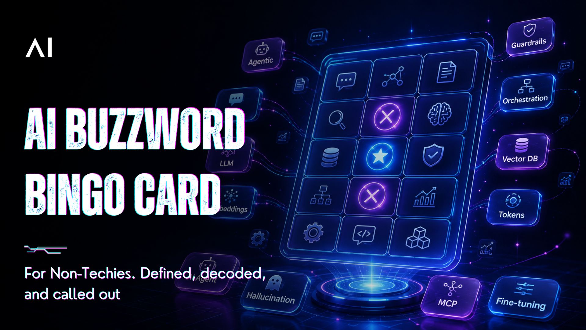 The AI Buzzword Bingo Card for Non-Techies: Every Term You're Hearing in Enterprise AI Right Now. Defined, Decoded, and Called Out.