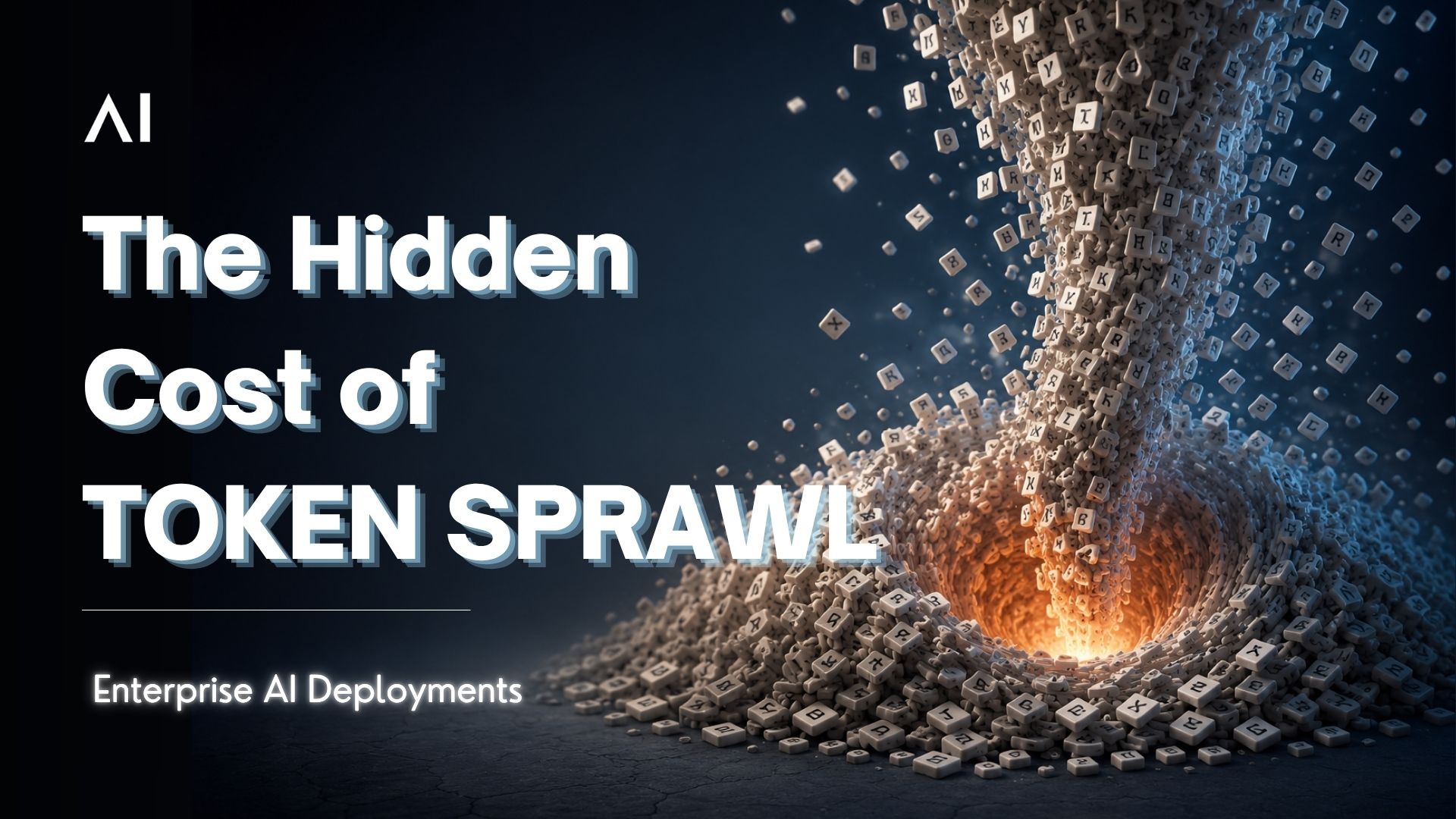 The Hidden Cost of Token Sprawl in Enterprise AI Deployments