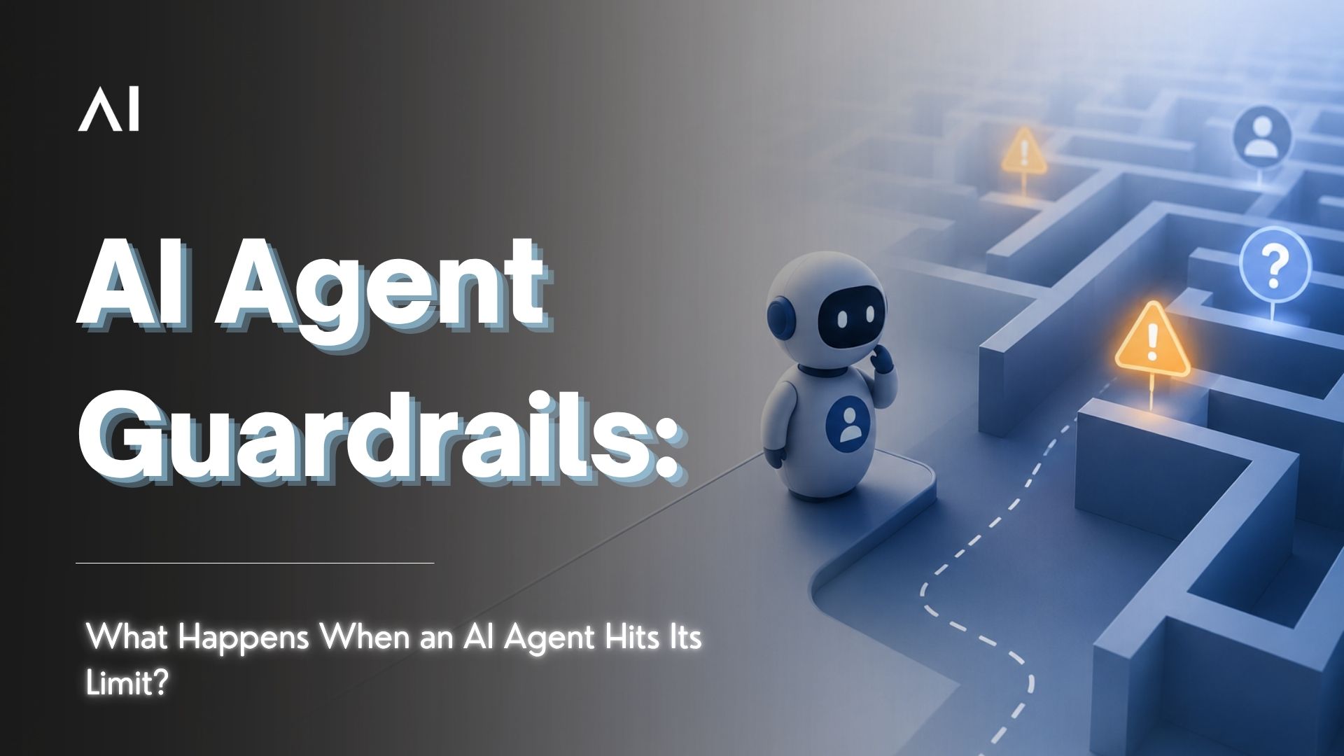 AI Agent Guardrails: What Happens When an AI Agent Hits Its Limit