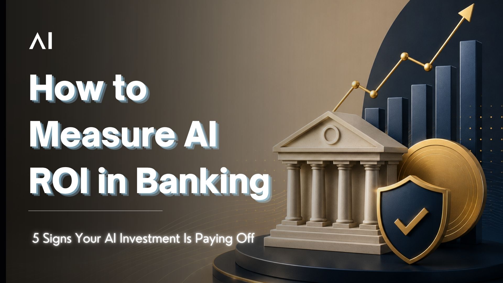 How to Measure AI ROI in Banking: 5 Signs Your AI Investment Is Paying Off