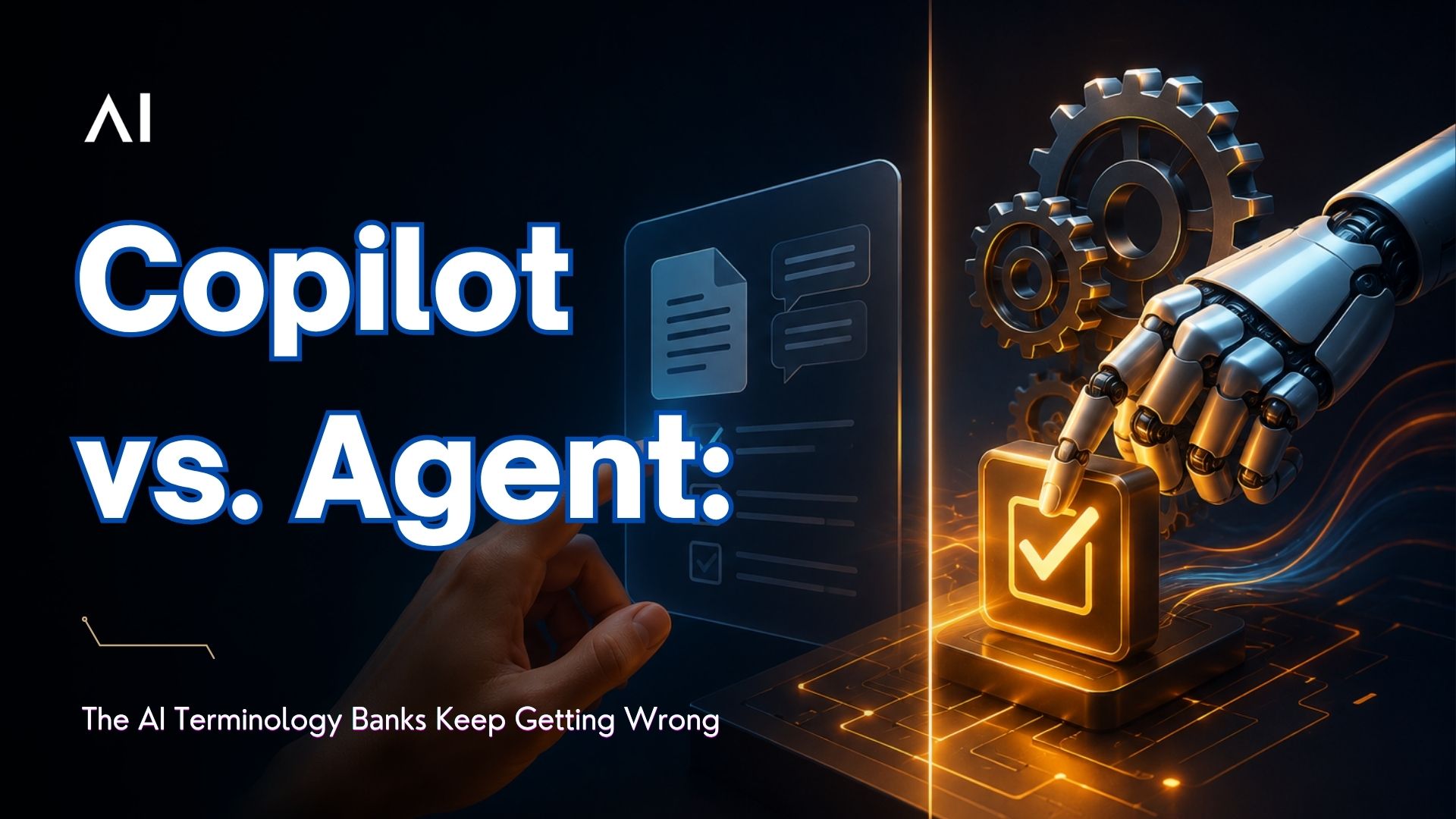 Copilot vs. Agent: The AI Terminology Banks Keep Getting Wrong