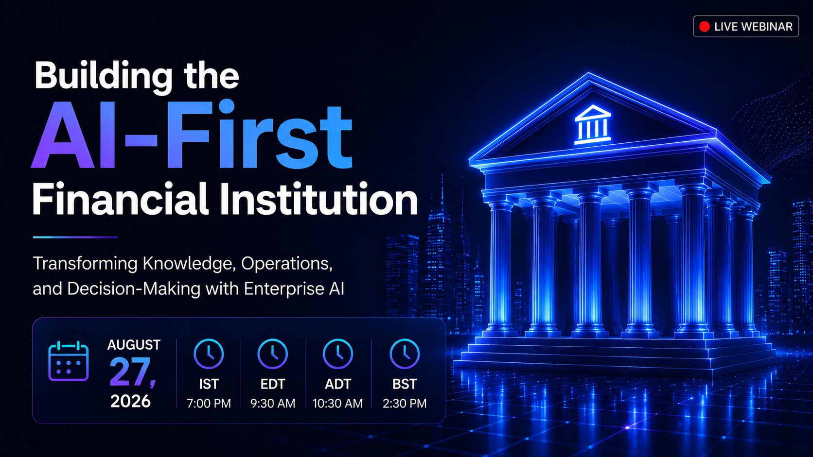 Building AI-First Financial Institutions: Transforming Operations and Decision-Making with Enterprise AI