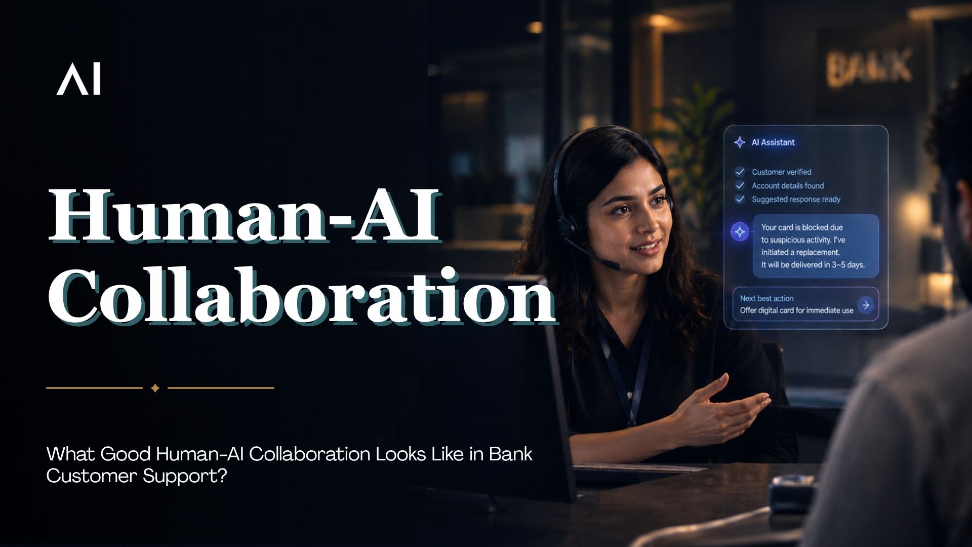 What Good Human-AI Collaboration Looks Like in Bank Customer Support?