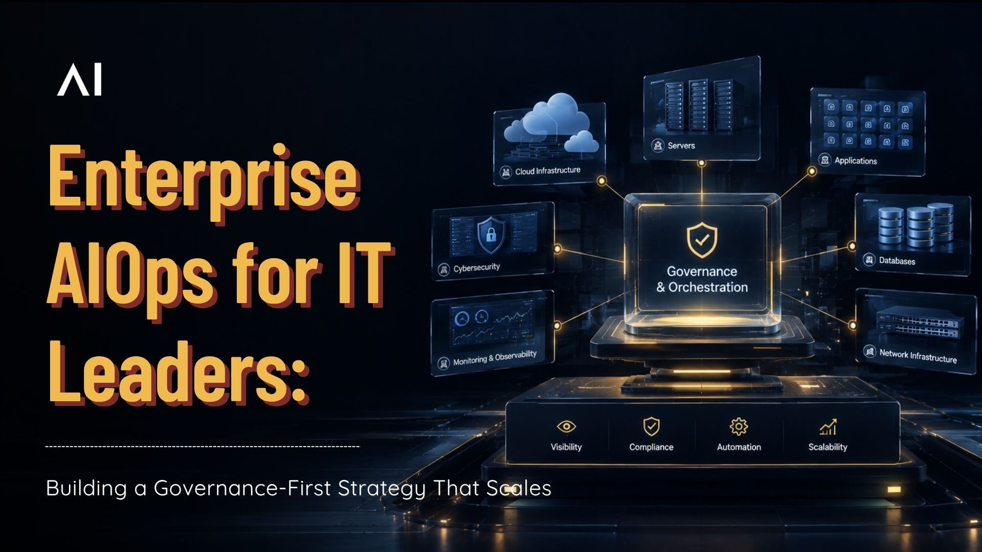 Enterprise AIOps for IT Leaders: Building a Governance-First Strategy That Scales