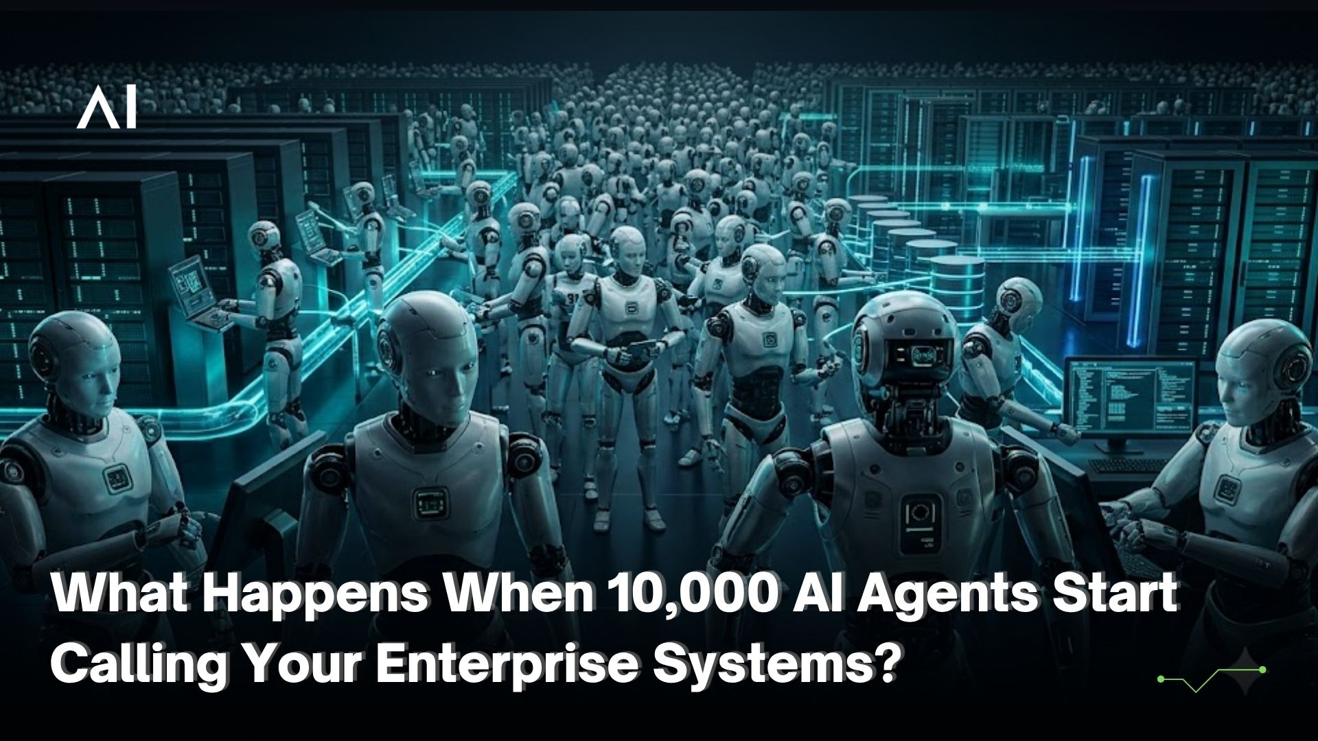 What Happens When 10,000 AI Agents Start Calling Your Enterprise Systems?