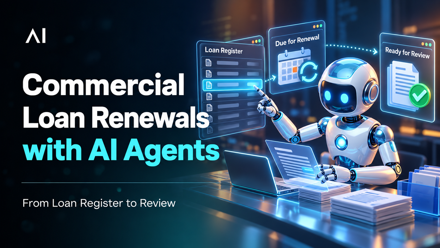 Commercial Loan Renewal Automation: From Loan Register to Review
